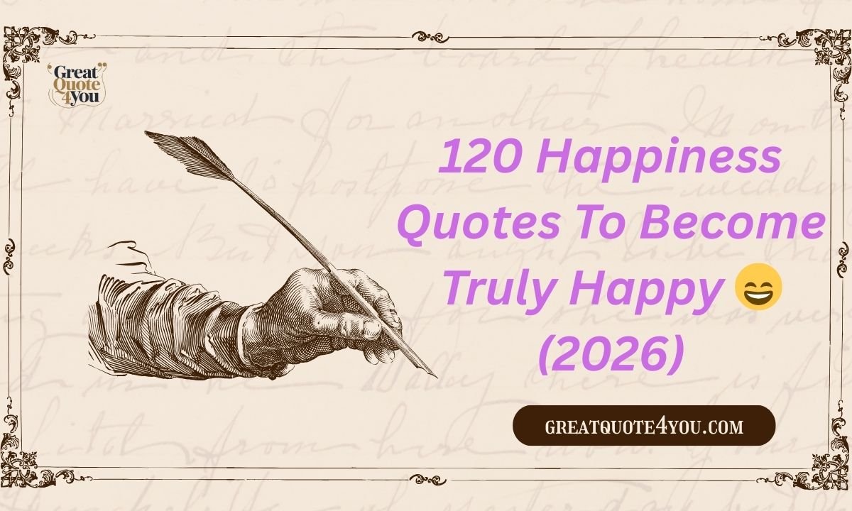120 Happiness Quotes To Become Truly Happy 😄 (2026)