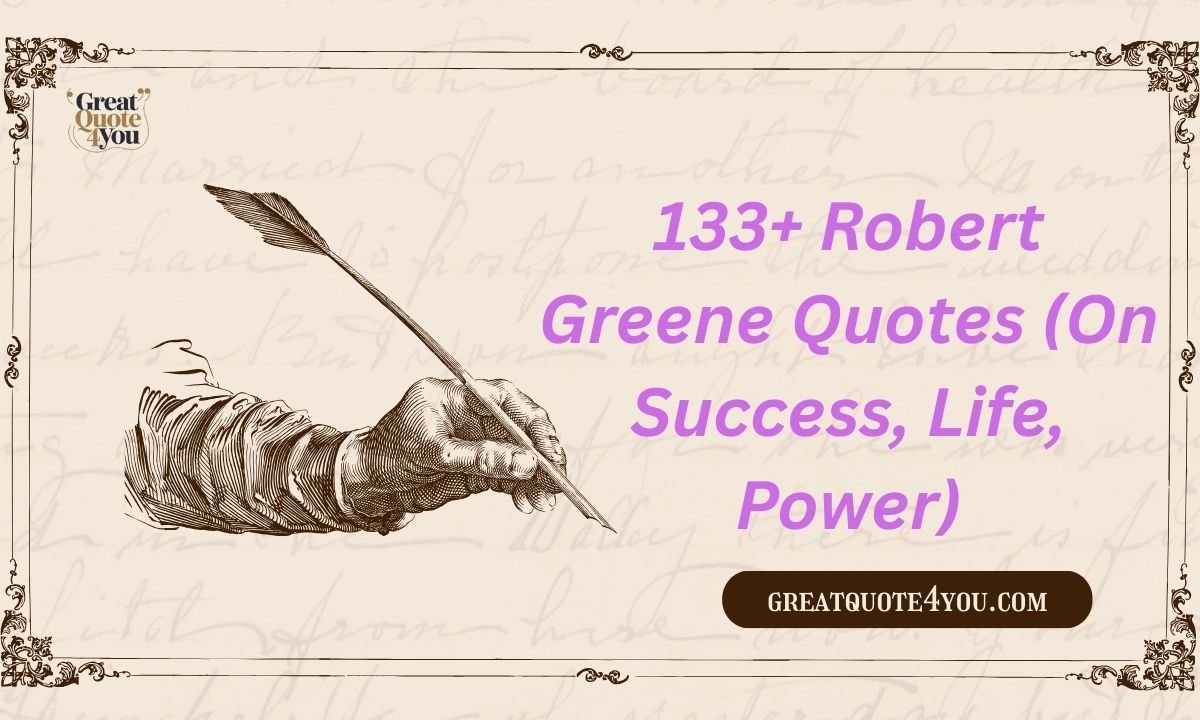 133+ Robert Greene Quotes (On Success, Life, Power)
