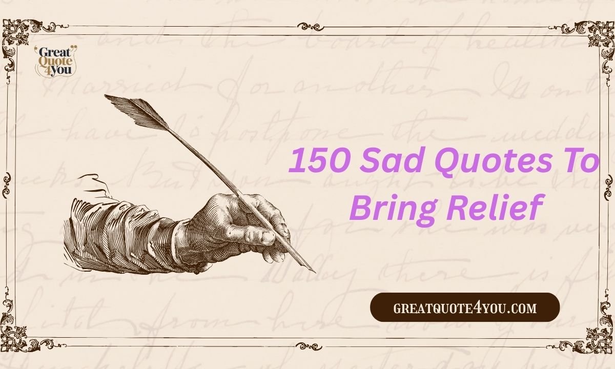 150 Sad Quotes To Bring Relief