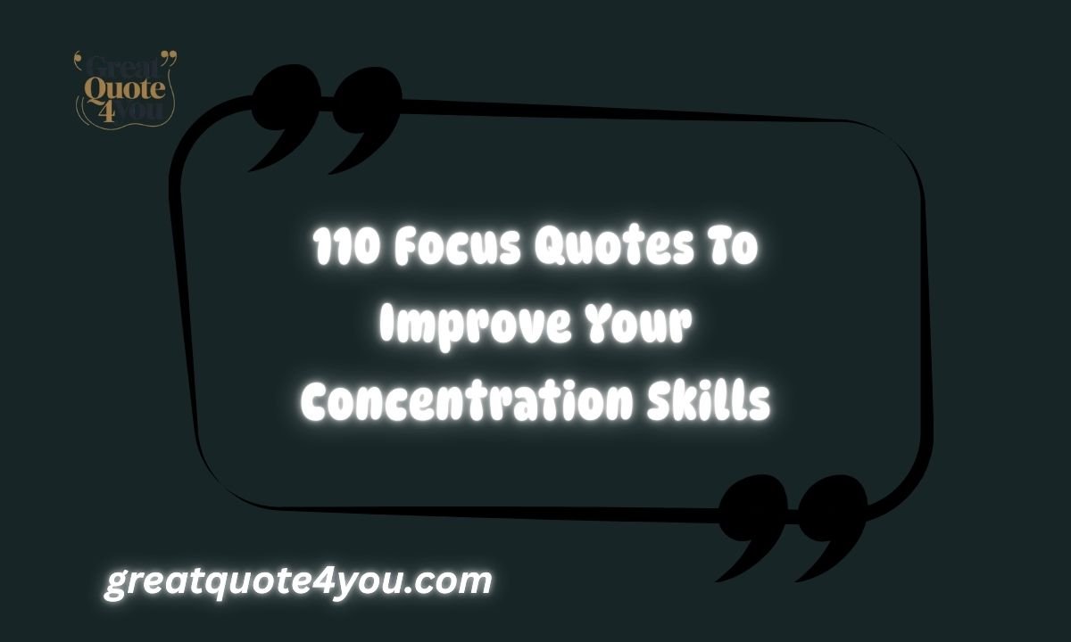 110 Focus Quotes To Improve Your Concentration Skills