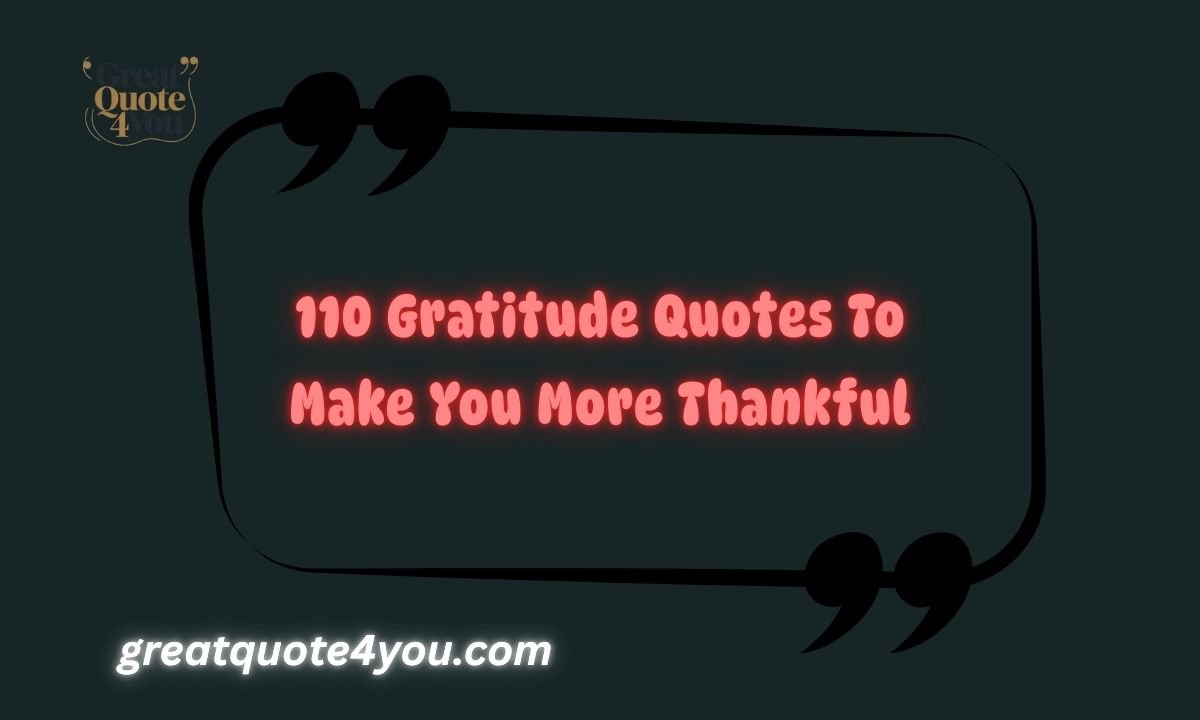 110 Gratitude Quotes To Make You More Thankful