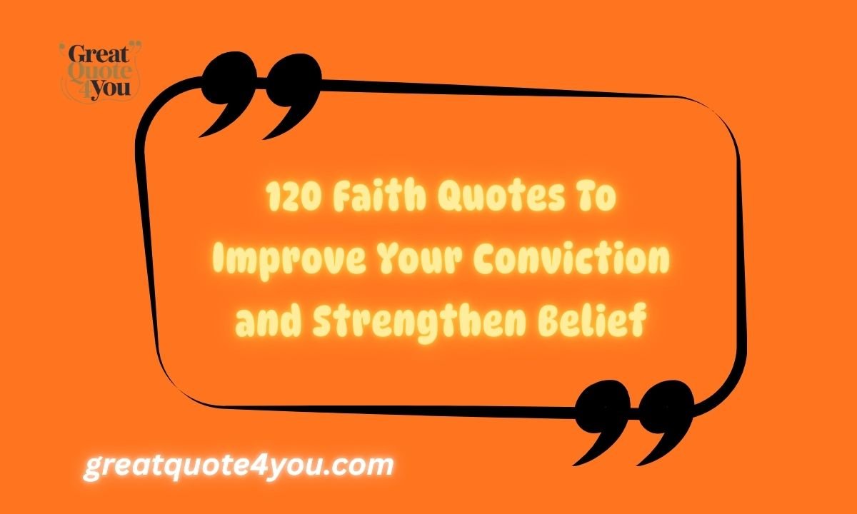 120 Faith Quotes To Improve Your Conviction and Strengthen Belief