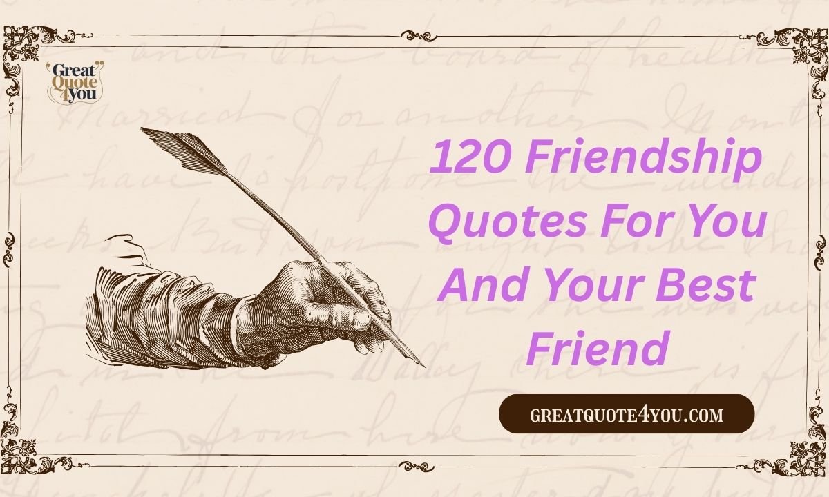 120 Friendship Quotes For You And Your Best Friend