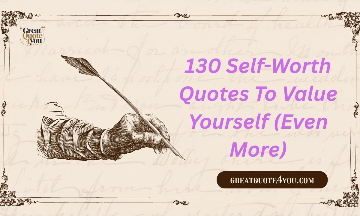130 Self-Worth Quotes To Value Yourself (Even More)