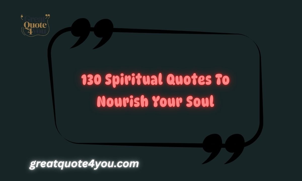 130 Spiritual Quotes To Nourish Your Soul