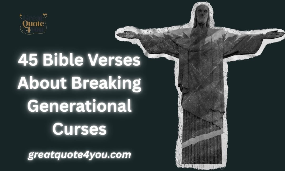 45 Bible Verses About Breaking Generational Curses