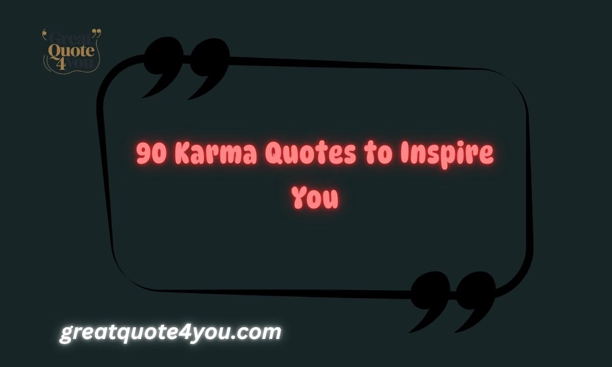 90 Karma Quotes to Inspire You
