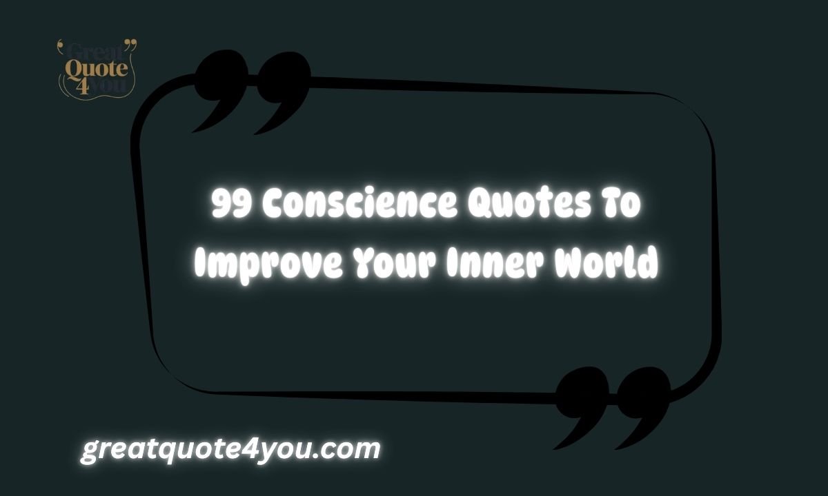 99 Conscience Quotes To Improve Your Inner World