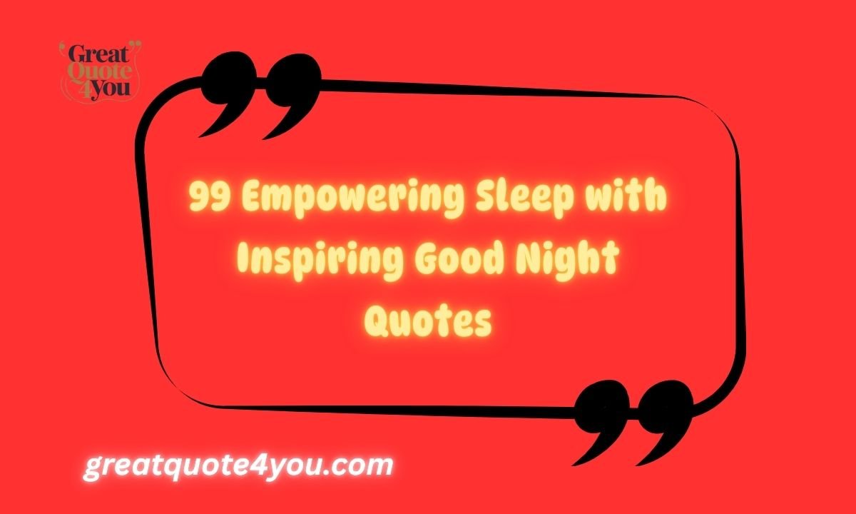 99 Empowering Sleep with Inspiring Good Night Quotes