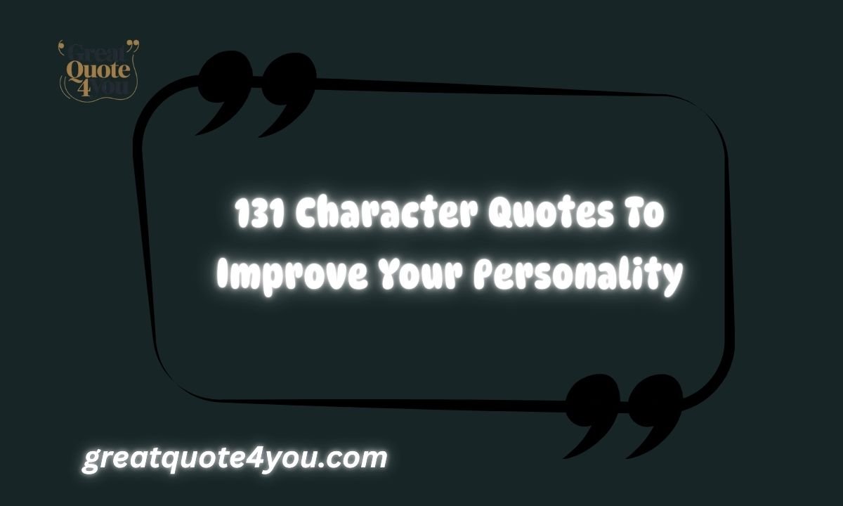 131 Character Quotes To Improve Your Personality