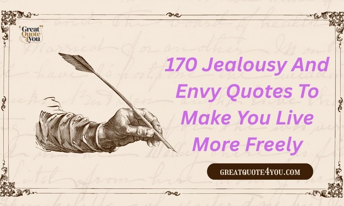 170 Jealousy And Envy Quotes To Make You Live More Freely