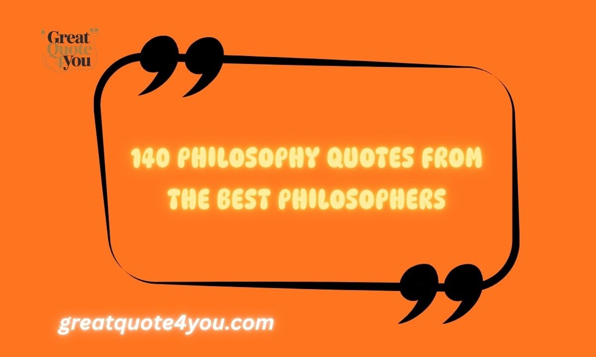 140 Philosophy Quotes From The Best Philosophers