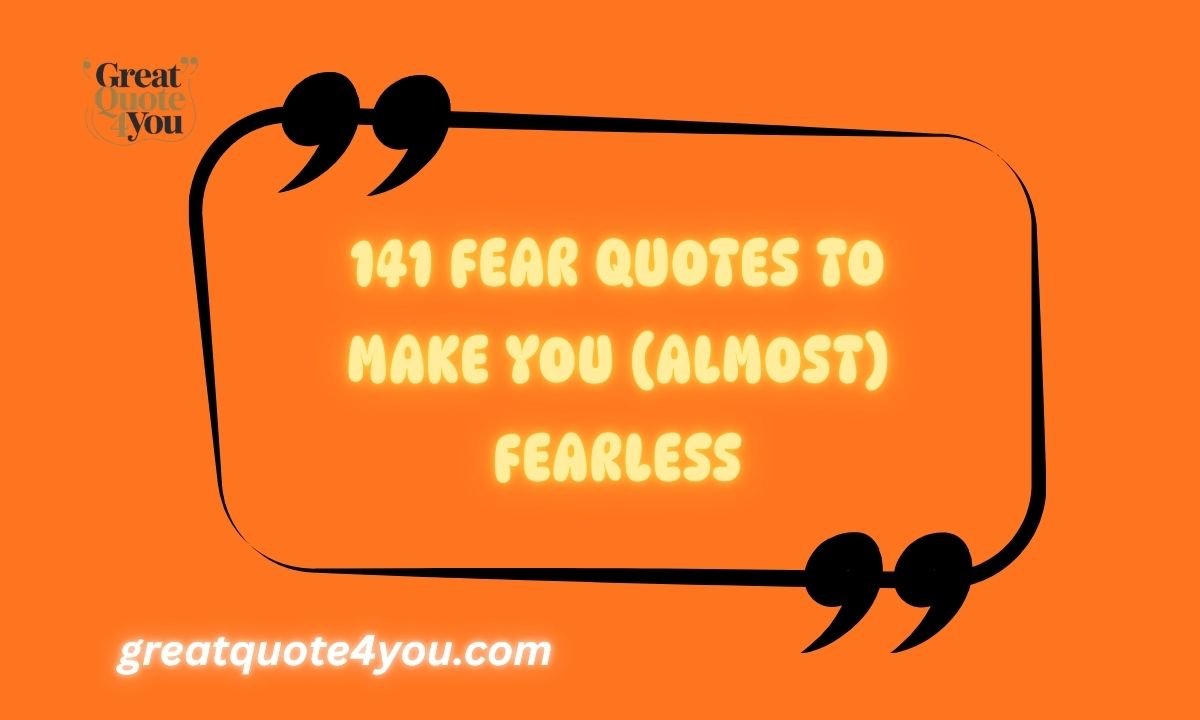 141 Fear Quotes To Make You (Almost) Fearless