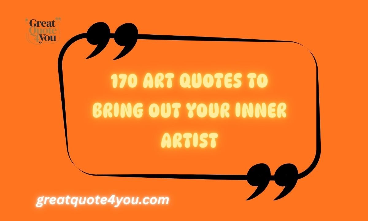 170 Art Quotes To Bring Out Your Inner Artist