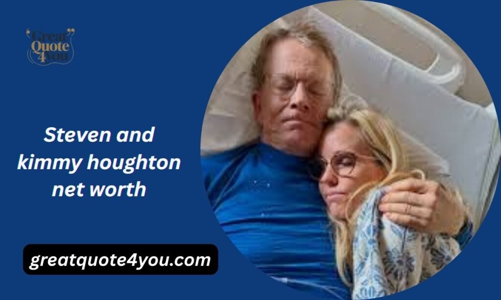 Steven and kimmy houghton net worth