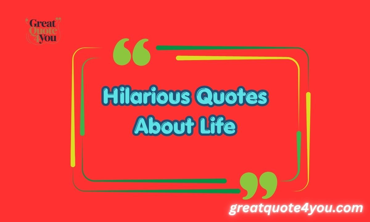 210 Hilarious Quotes About Life: Funny and Relatable Sayings for Stress Relief